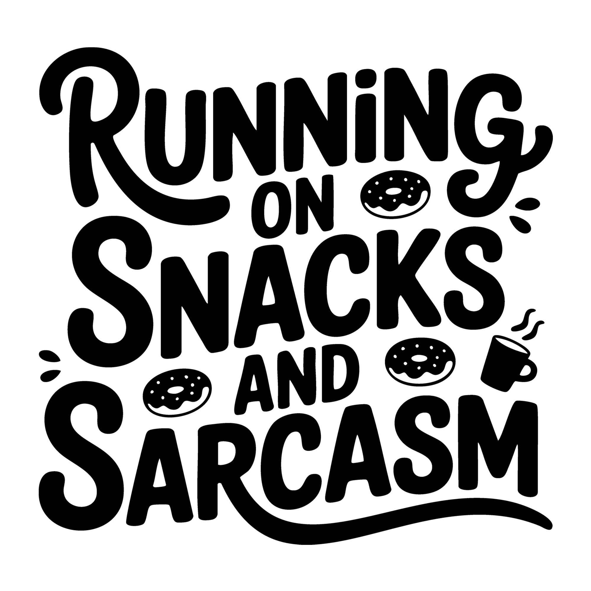 Running on Snacks and Sarcasm SVG