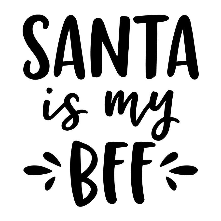 Santa is My BFF SVG for Cricut, Silhouette, laser cutting, vinyl, sublimation, Christmas shirts, signs, decals, mugs, and DIY craft projects.