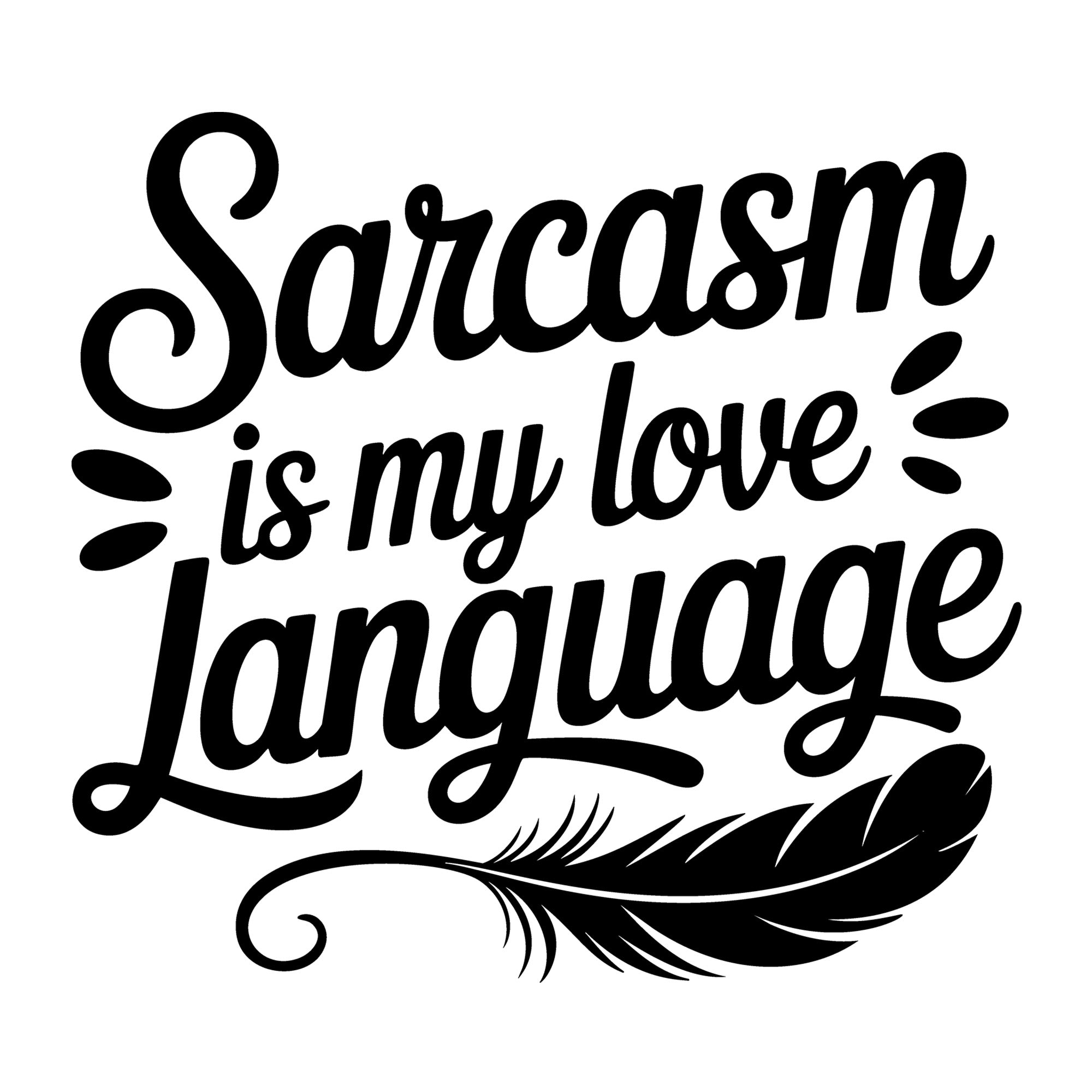 Sarcasm Is My Love Language SVG