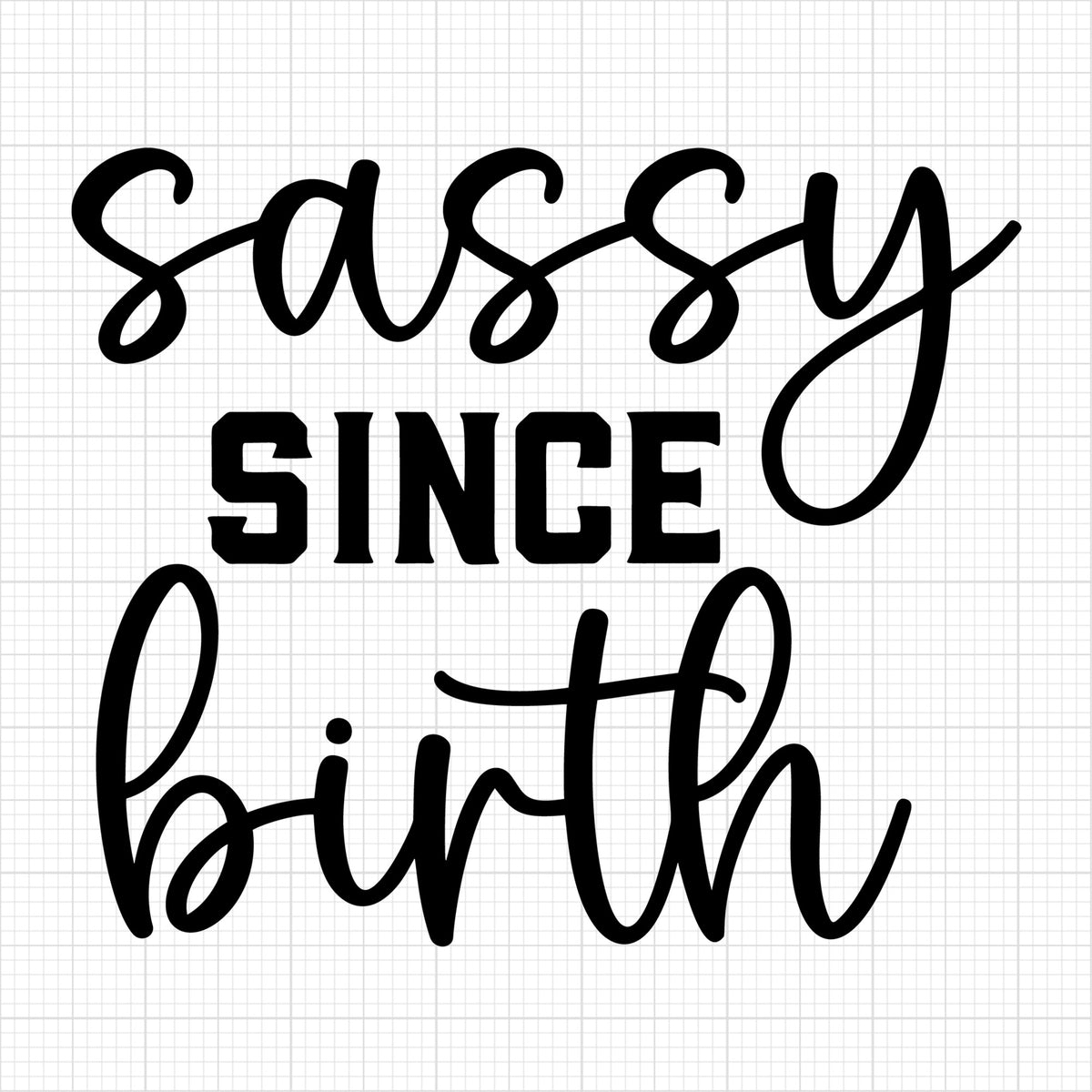 Sassy since birth