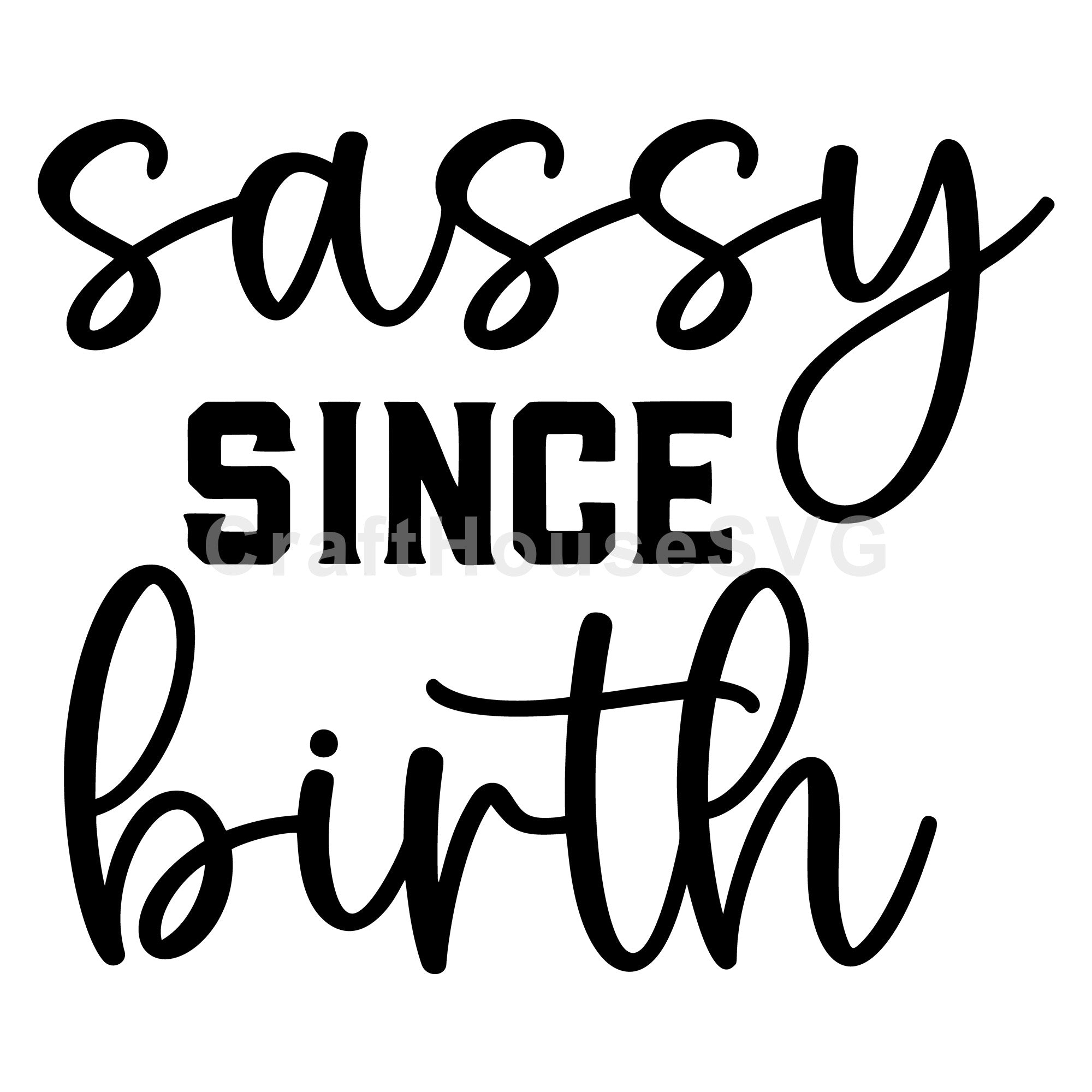 Sassy Since Birth SVG