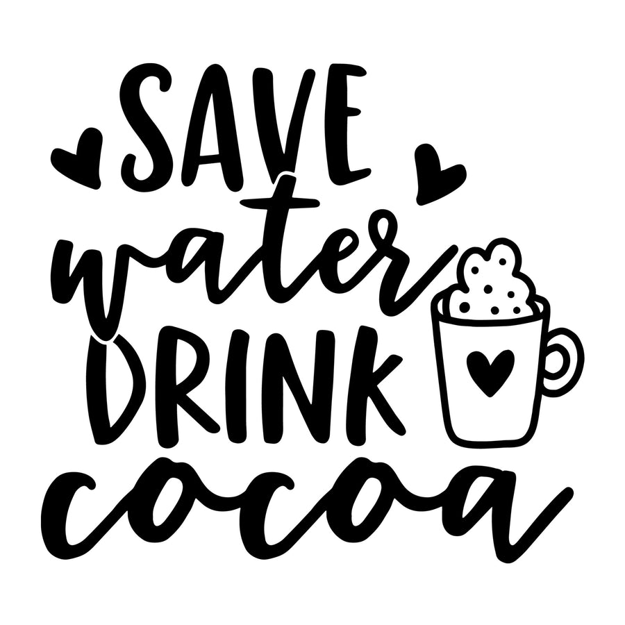 Save Water Drink Cocoa SVG for Cricut, Silhouette, laser cutting, vinyl, sublimation, Christmas shirts, signs, decals, mugs, and DIY craft projects.