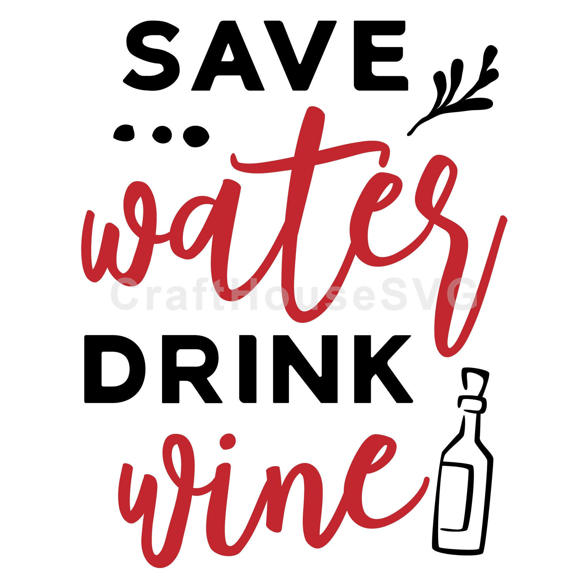 Save water drink wine SVG | M47F | A Wine SVG cut file