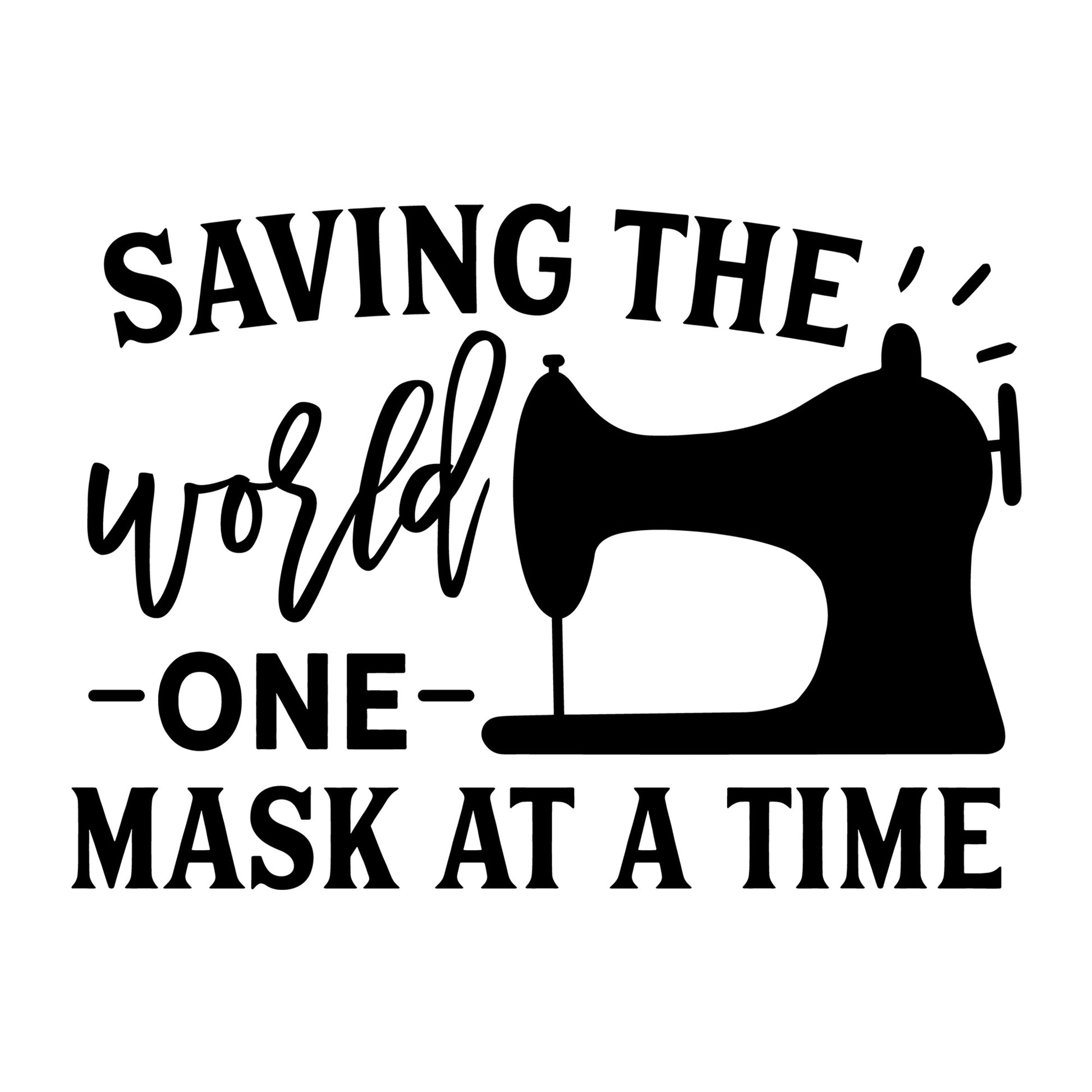 Saving The World One Mask At A Time SVG design for Cricut, Silhouette, laser cutting, vinyl, sublimation, shirts, decals, and essential worker craft projects.