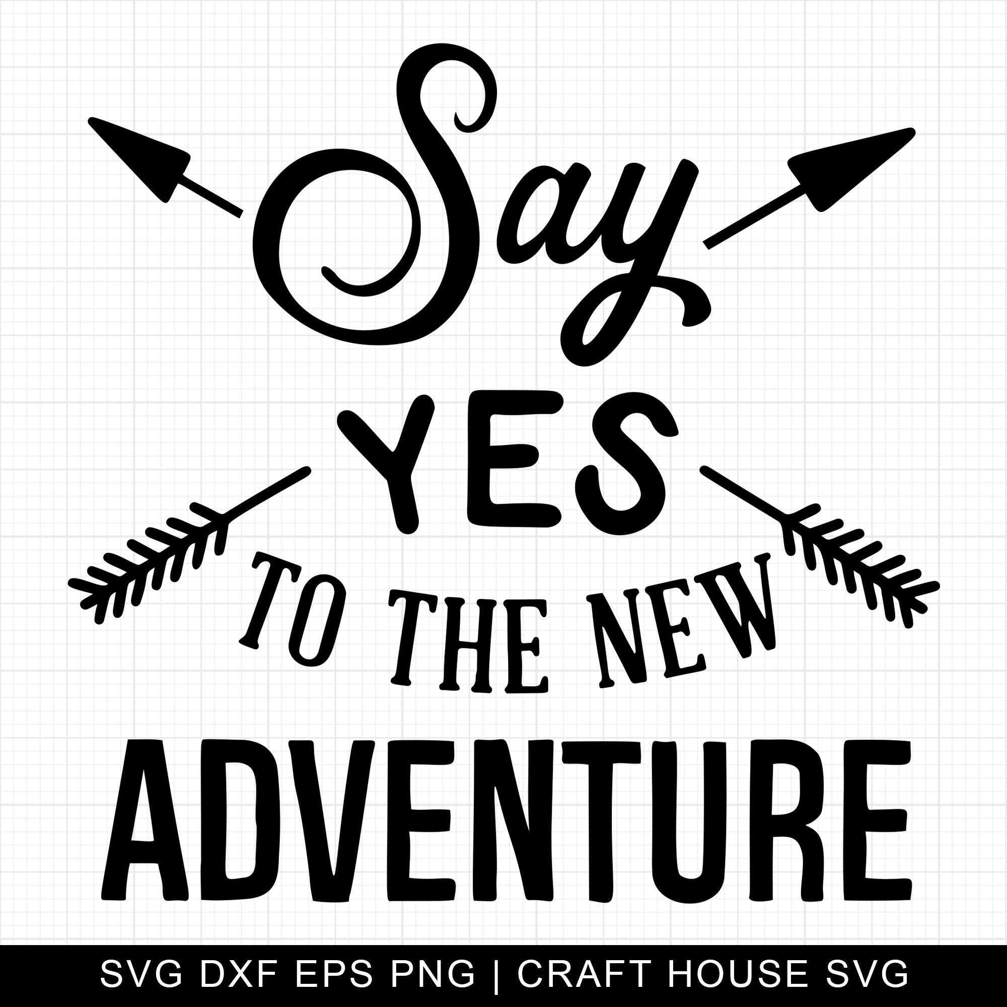Say Yes To The New Adventure SVG | M3F17