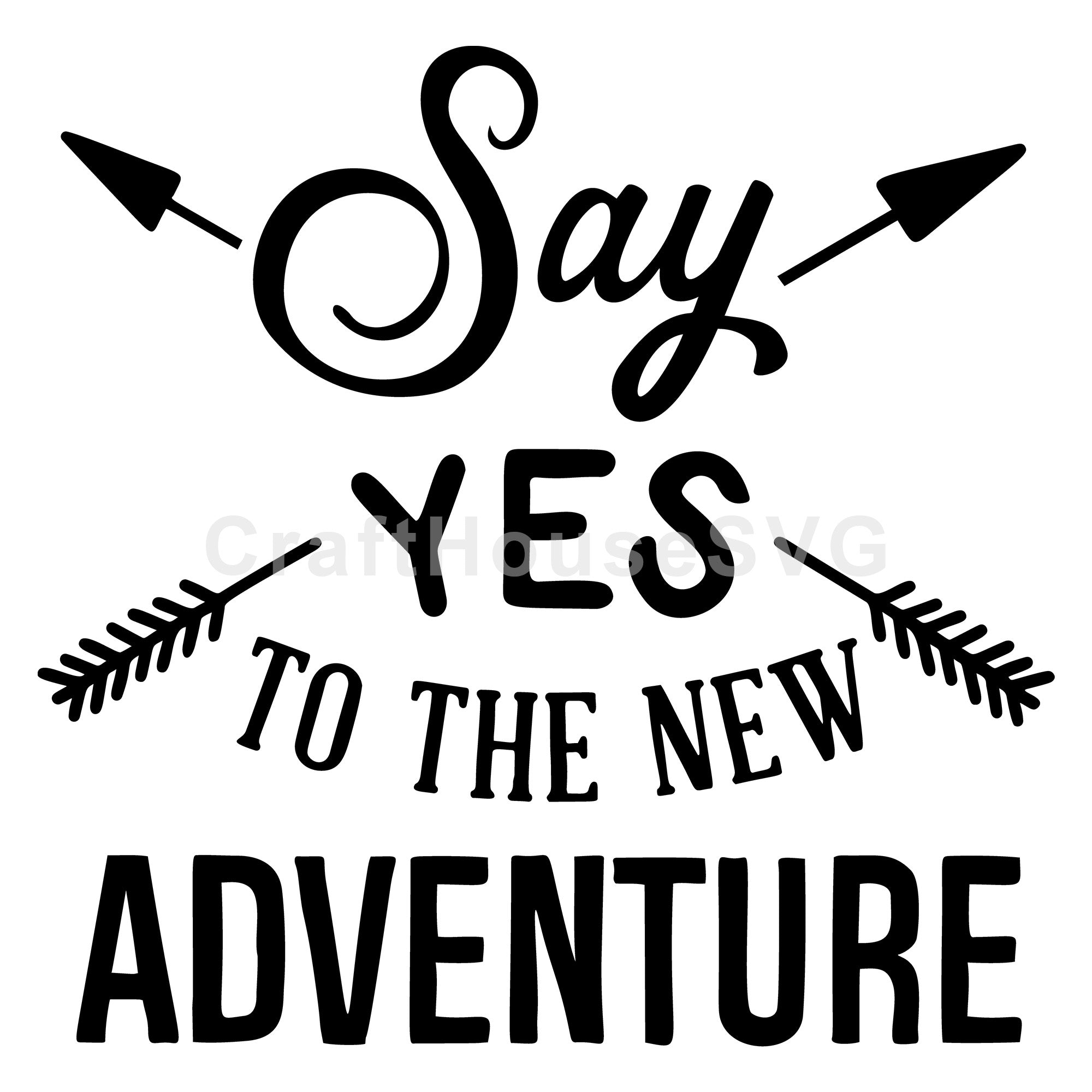 Say Yes To The New Adventure SVG