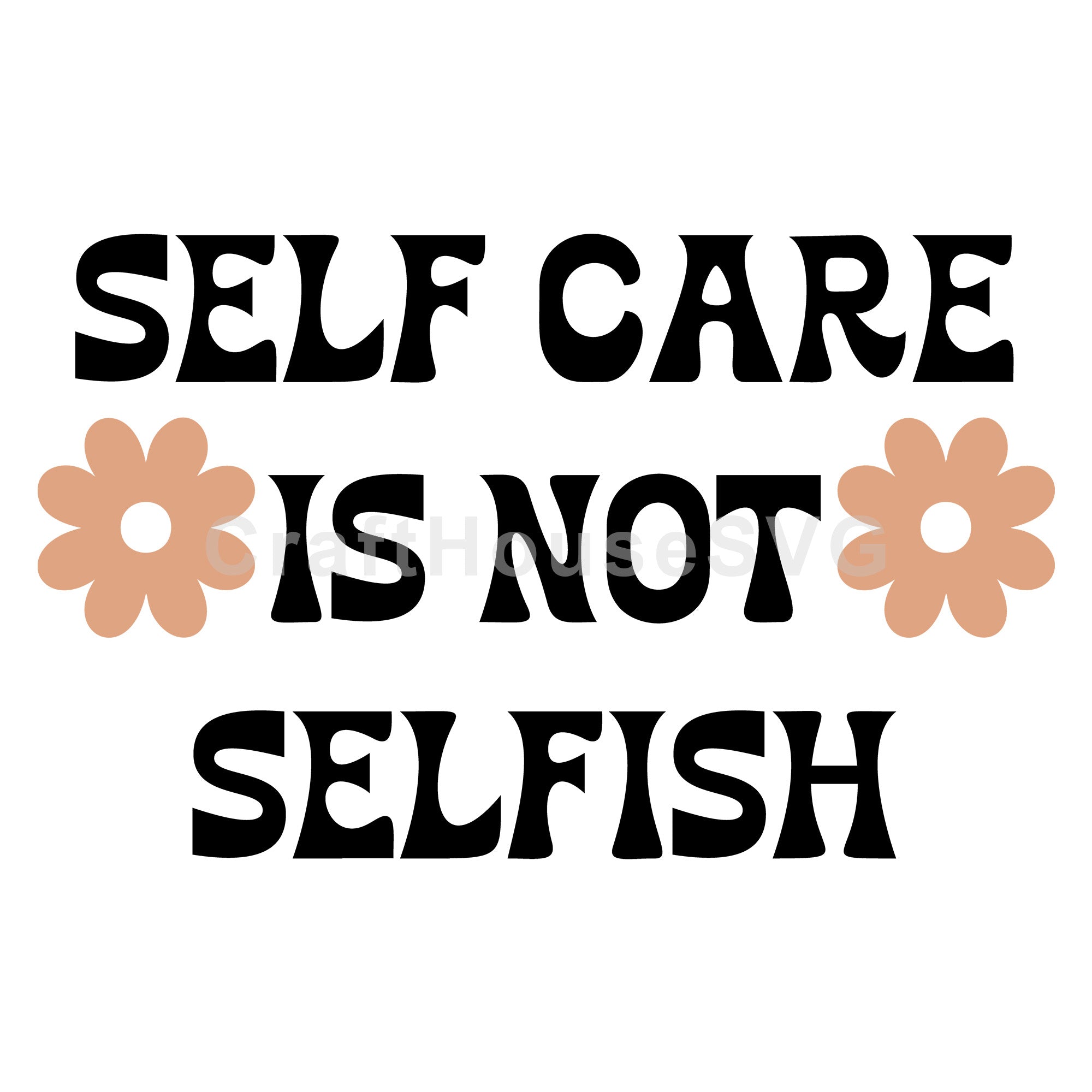 Self Care Is Not Selfish SVG Mental Health Awareness Cut File