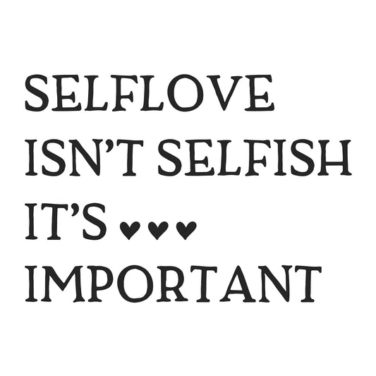 Self Love Isn't Selfish Its Important SVG