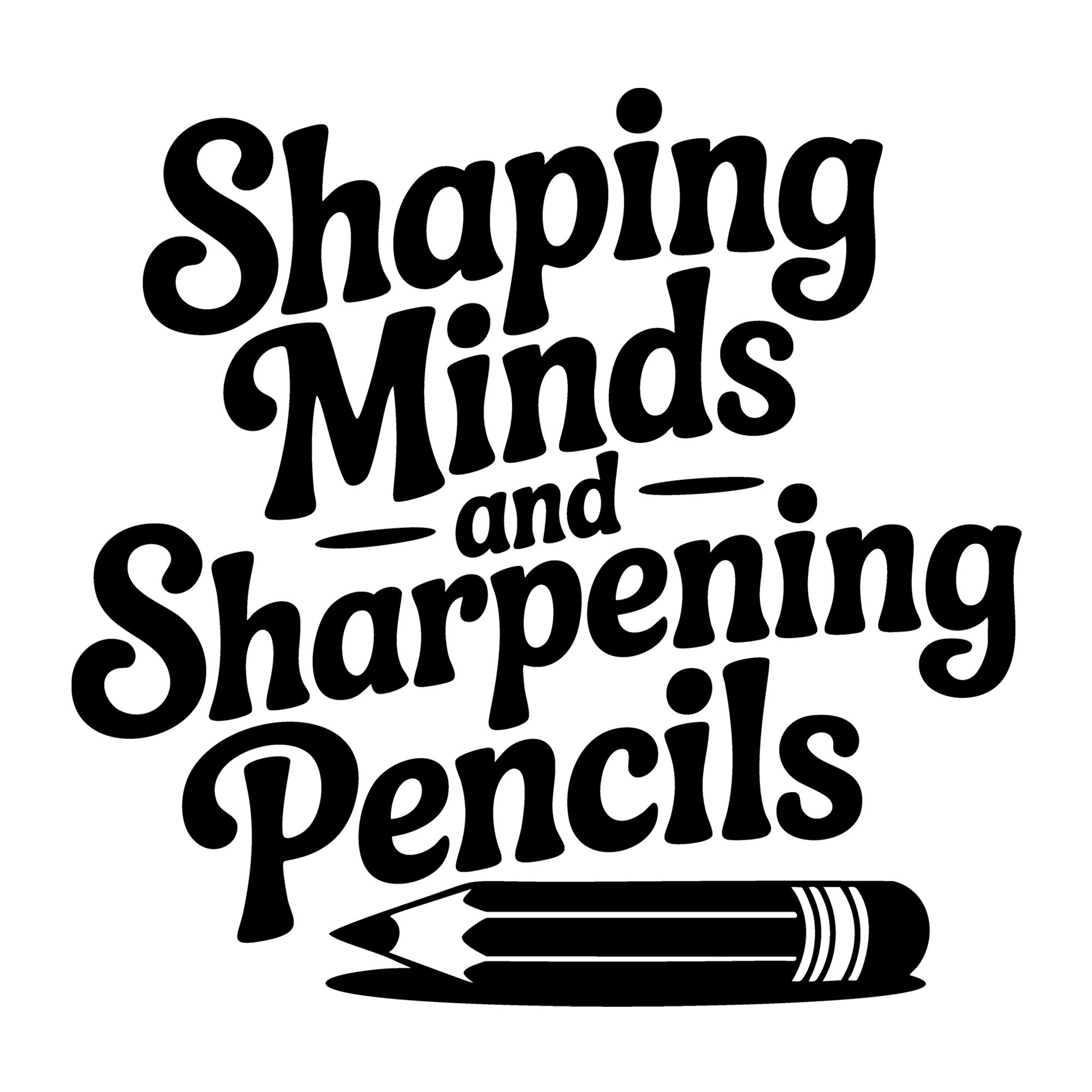 Shaping Minds and Sharpening Pencils SVG
