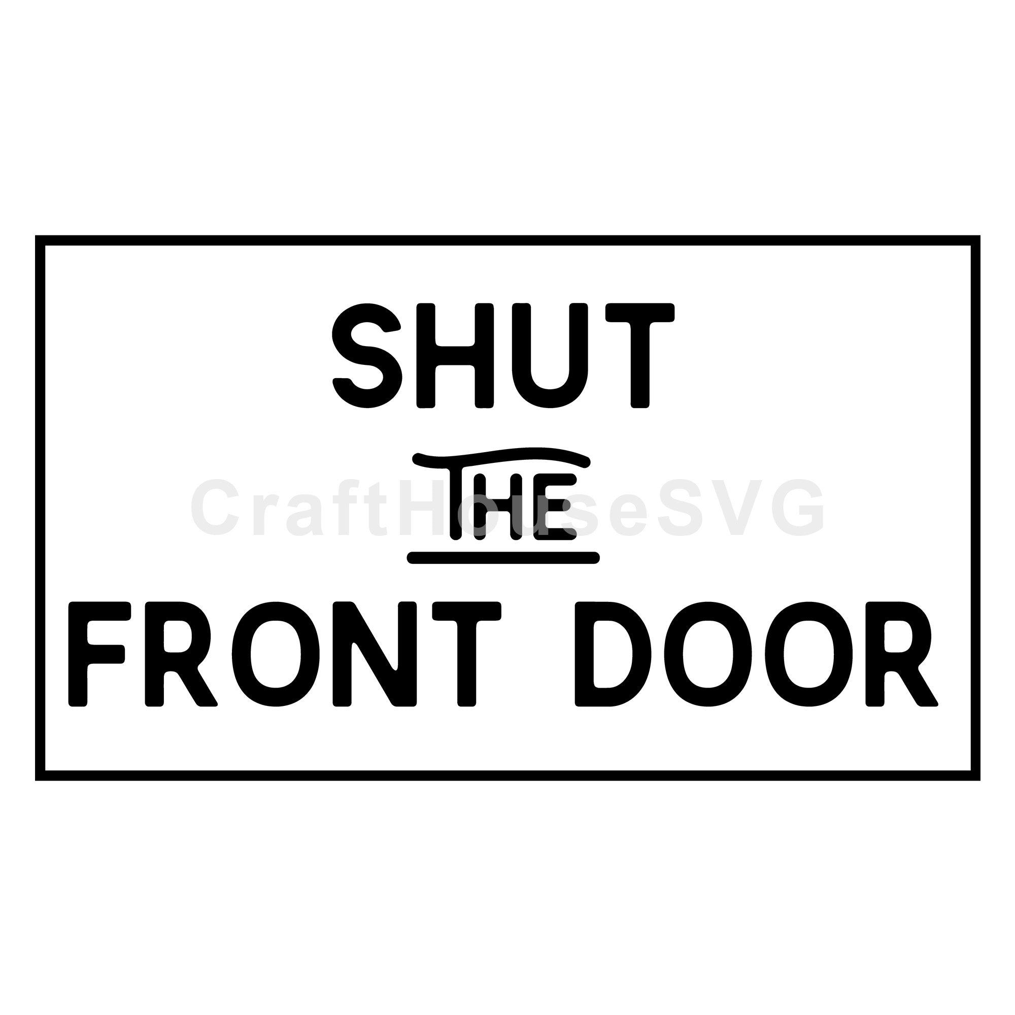 Shut the front door SVG |M49F| A Doormat SVG file