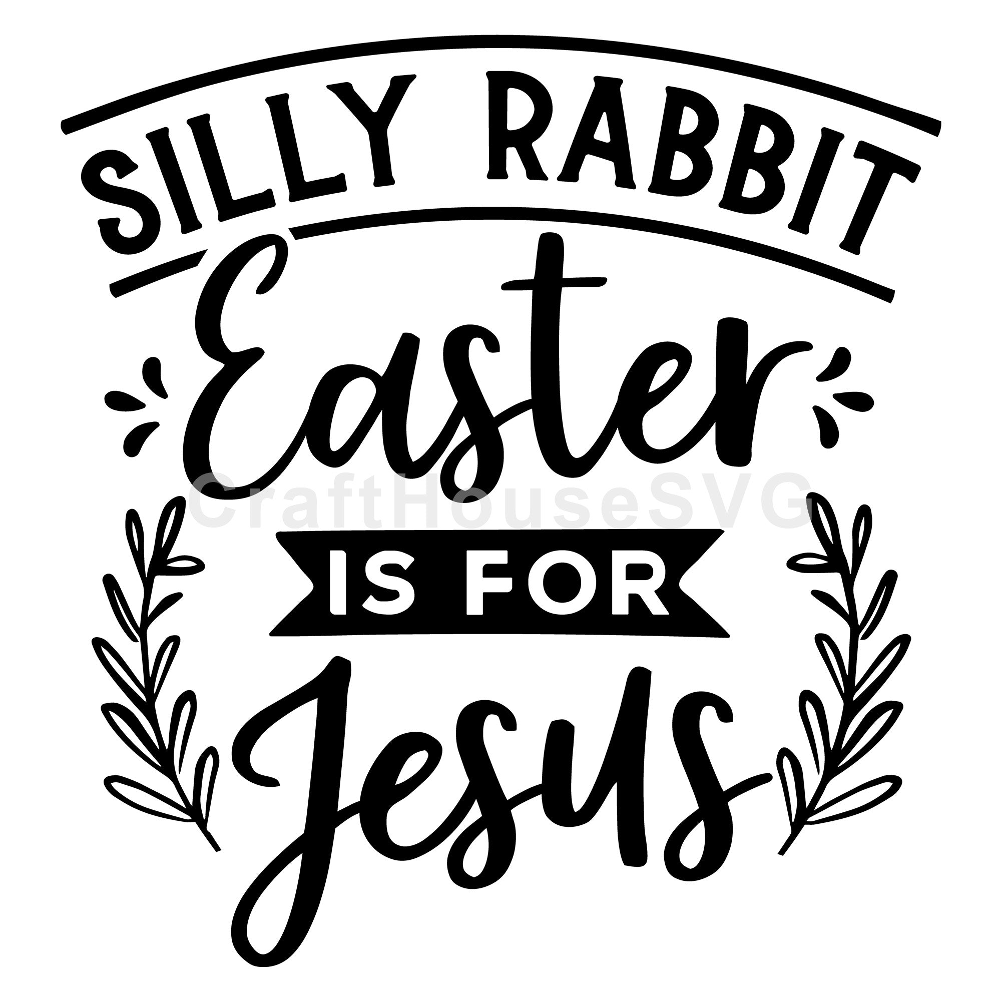 Silly rabbit Easter is for Jesus SVG | M46F | An Easter SVG cut file