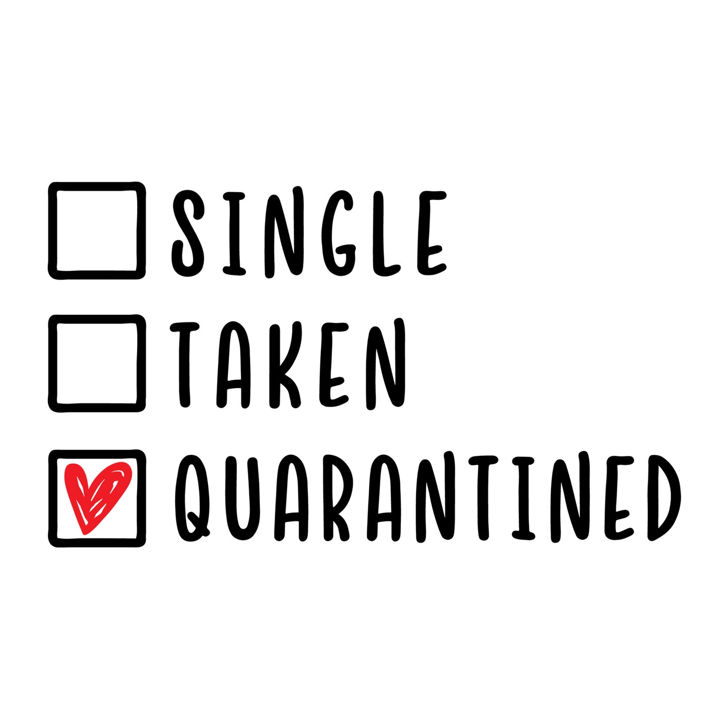 Single Taken Quarantined SVG design for Cricut, Silhouette, laser cutting, vinyl, sublimation, shirts, decals, mugs, and DIY craft projects.