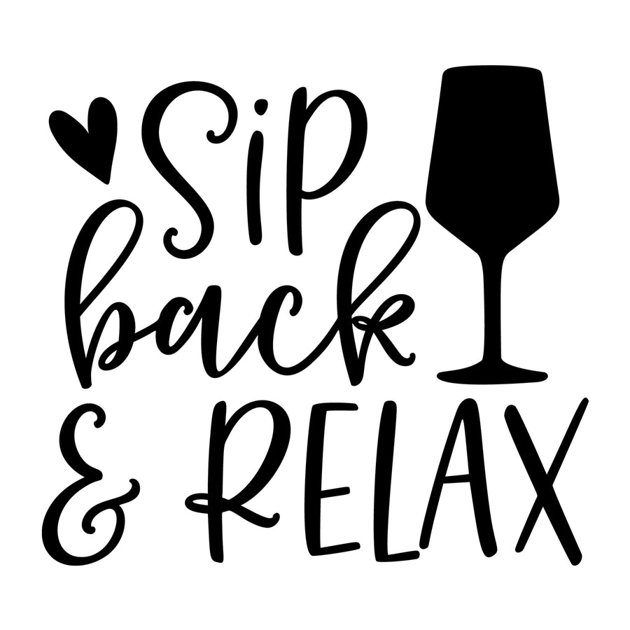Sip Back And Relax SVG design for Cricut, Silhouette, wine glasses, tumblers, shirts, signs, decals, and craft projects.