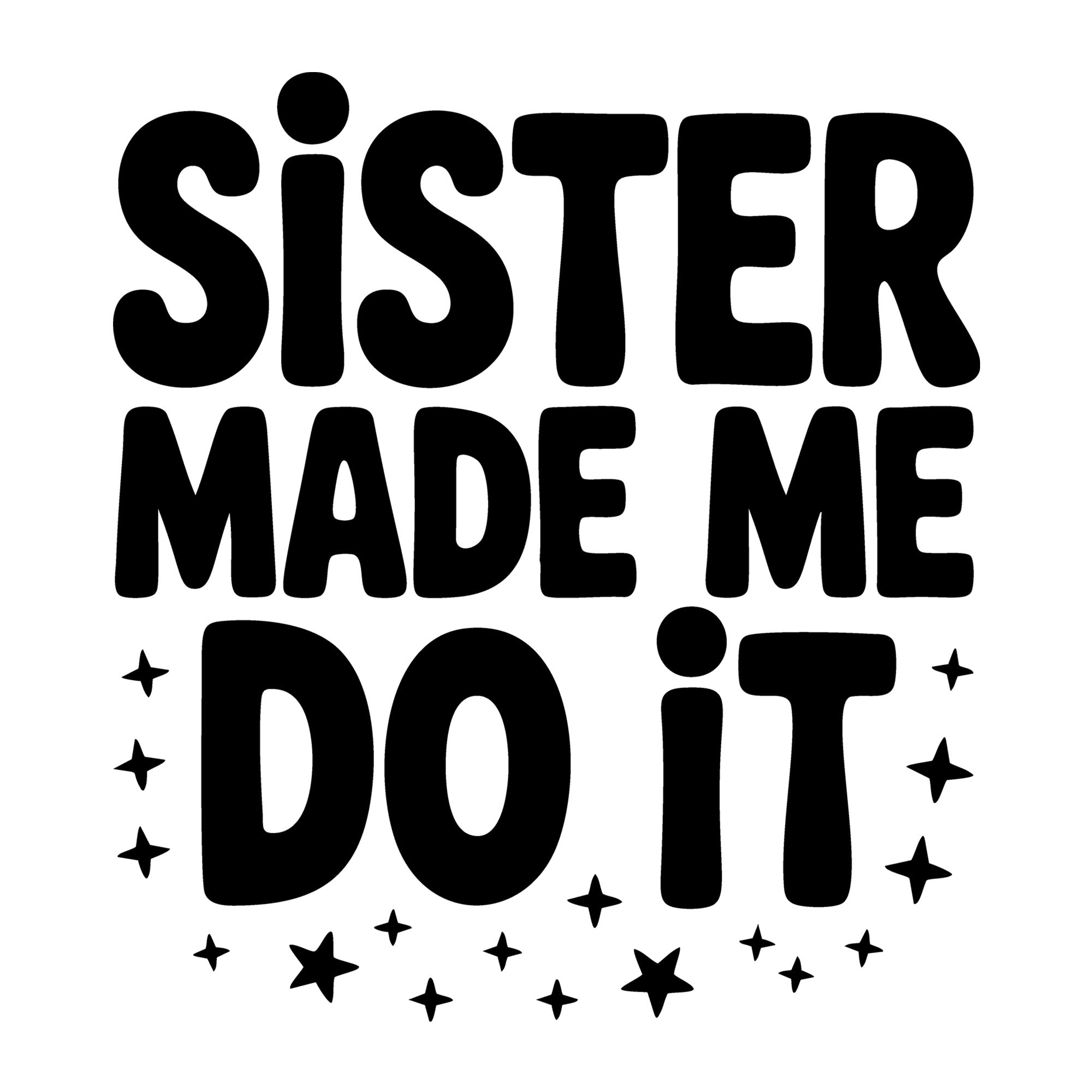 Sister Made Me Do It SVG