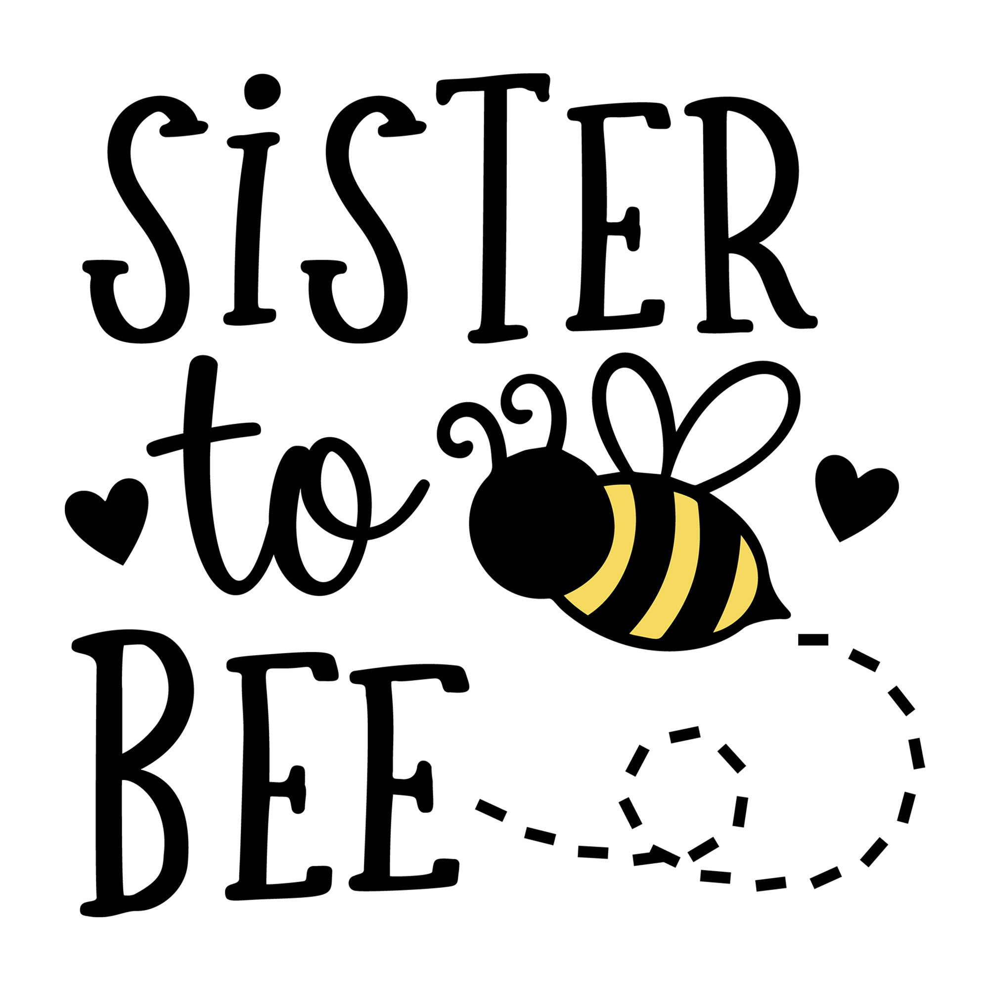 Sister To Bee SVG design for Cricut, Silhouette, laser cutting, vinyl, sublimation, and pregnancy announcement projects.