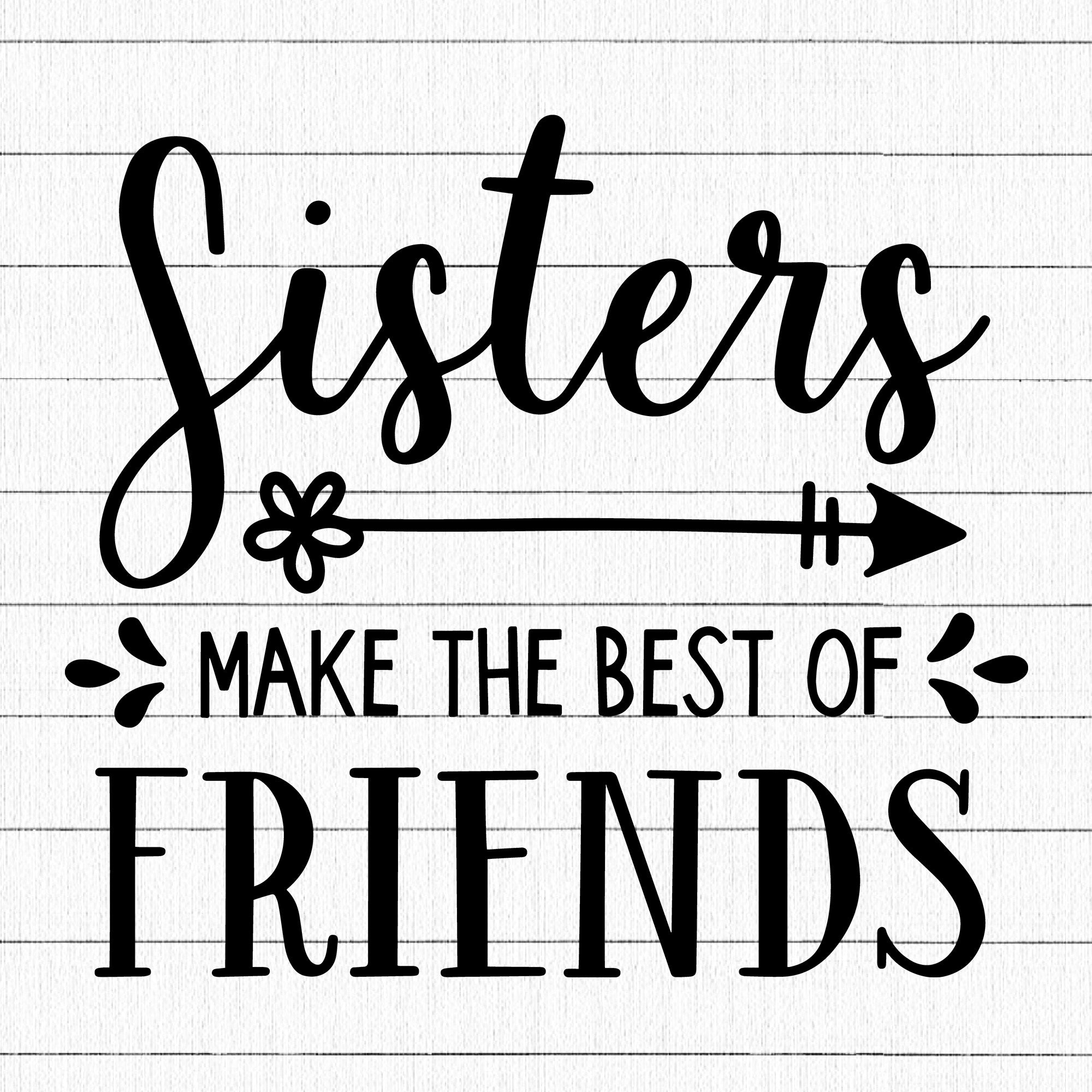 Sisters Make The Best Of Friends SVG | M17F19