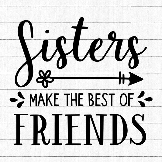 Sisters Make The Best Of Friends SVG | M17F19 - Craft House SVG