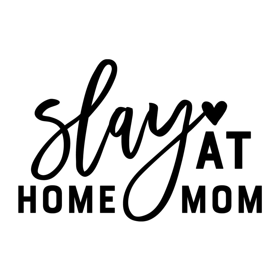 Slay at Home Mom SVG for Cricut, Silhouette, laser cutting, vinyl, sublimation, mom shirts, decals, mugs, and DIY craft projects.