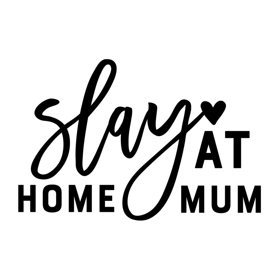 Slay at Home Mum SVG for Cricut, Silhouette, laser cutting, vinyl, sublimation, mom shirts, decals, mugs, and DIY craft projects.