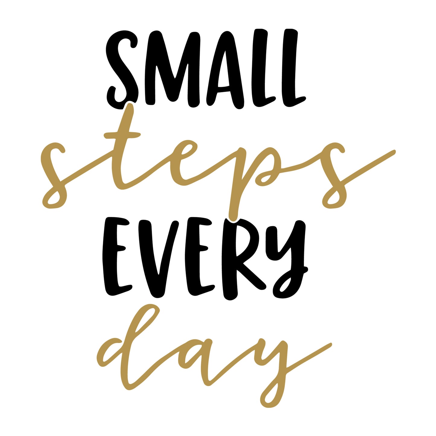 Small steps every day SVG for Cricut, Silhouette, laser cutting, vinyl and DIY crafts.