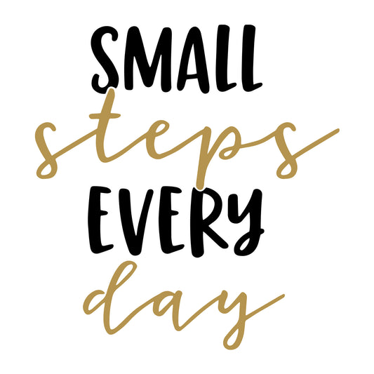 Small steps every day SVG for Cricut, Silhouette, laser cutting, vinyl and DIY crafts.