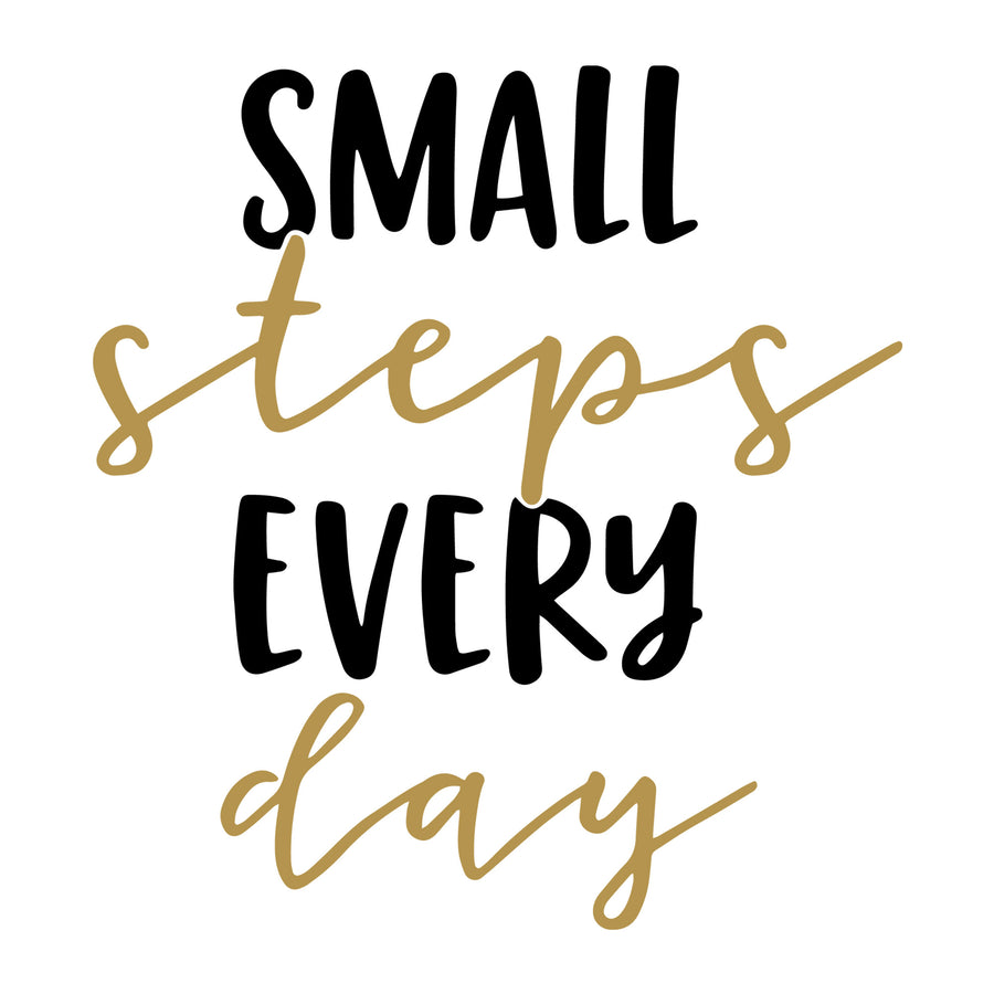 Small steps every day SVG for Cricut, Silhouette, laser cutting, vinyl and DIY crafts.