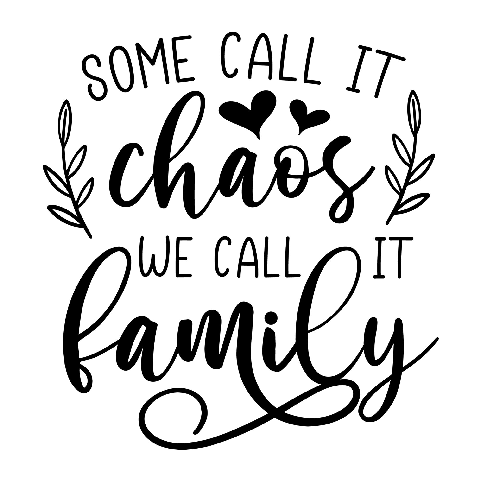Some Call It Chaos We Call It Family SVG design for Cricut, Silhouette, laser cutting, vinyl, sublimation, family crafts, and home decor projects.