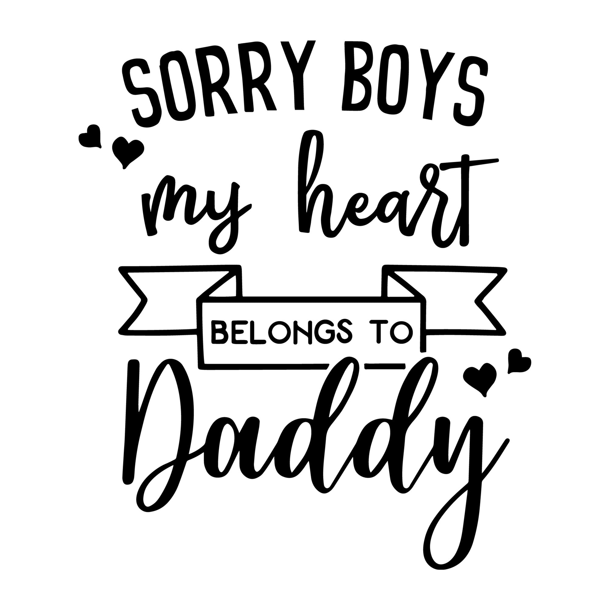 Sorry Boys My Heart Belongs To Daddy SVG