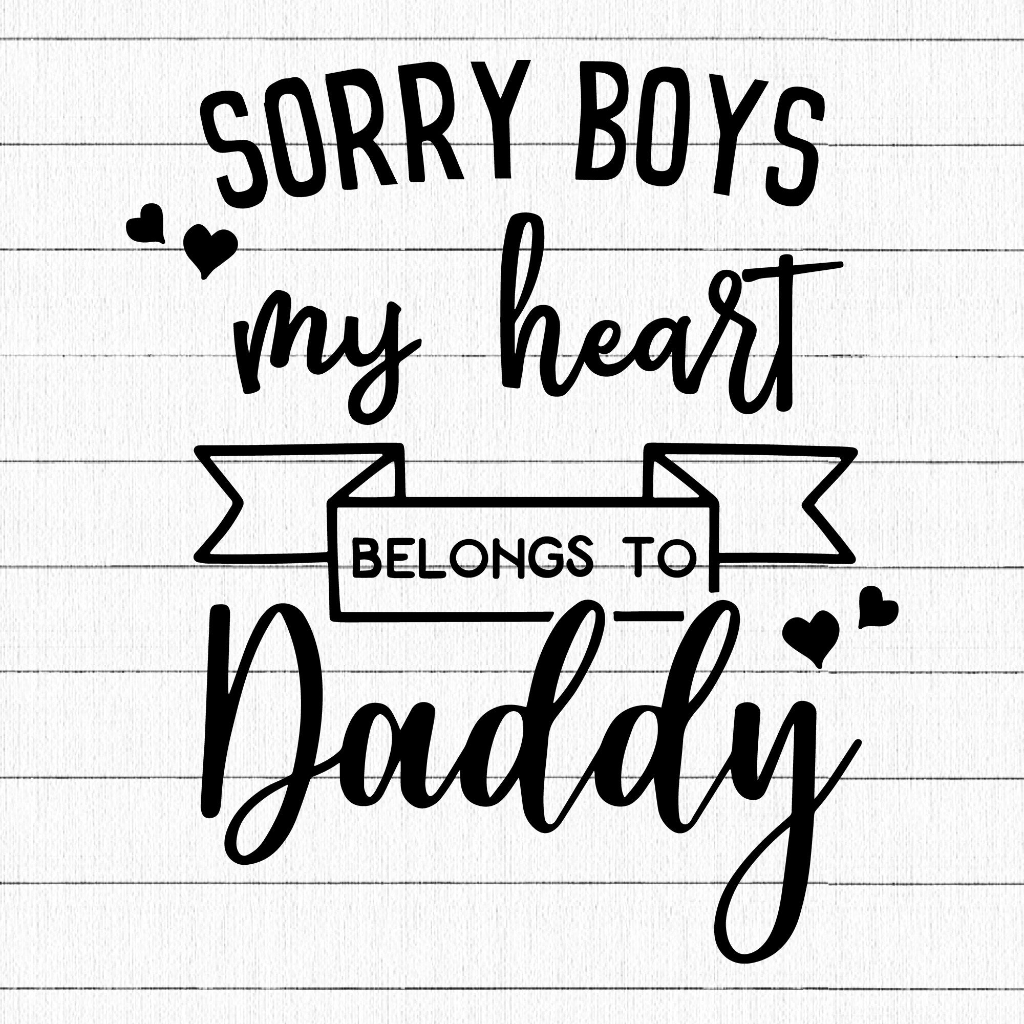 Sorry Boys My Heart Belongs To Daddy SVG | M19F34