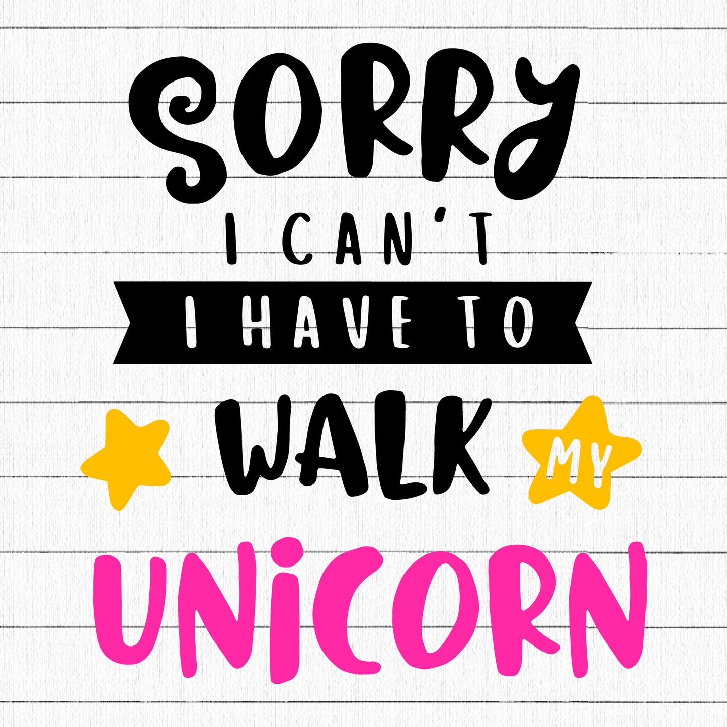 Sorry I can't I have to walk my unicorn SVG | M41F13 - Craft House SVG