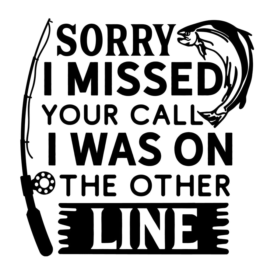 Sorry I Missed Your Call I Was On The Other Line SVG