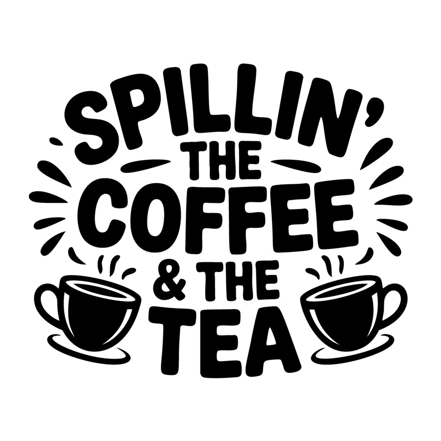 Spillin the Coffee and the Tea SVG
