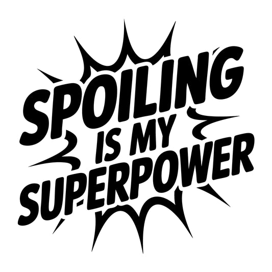 Spoiling Is My Superpower SVG