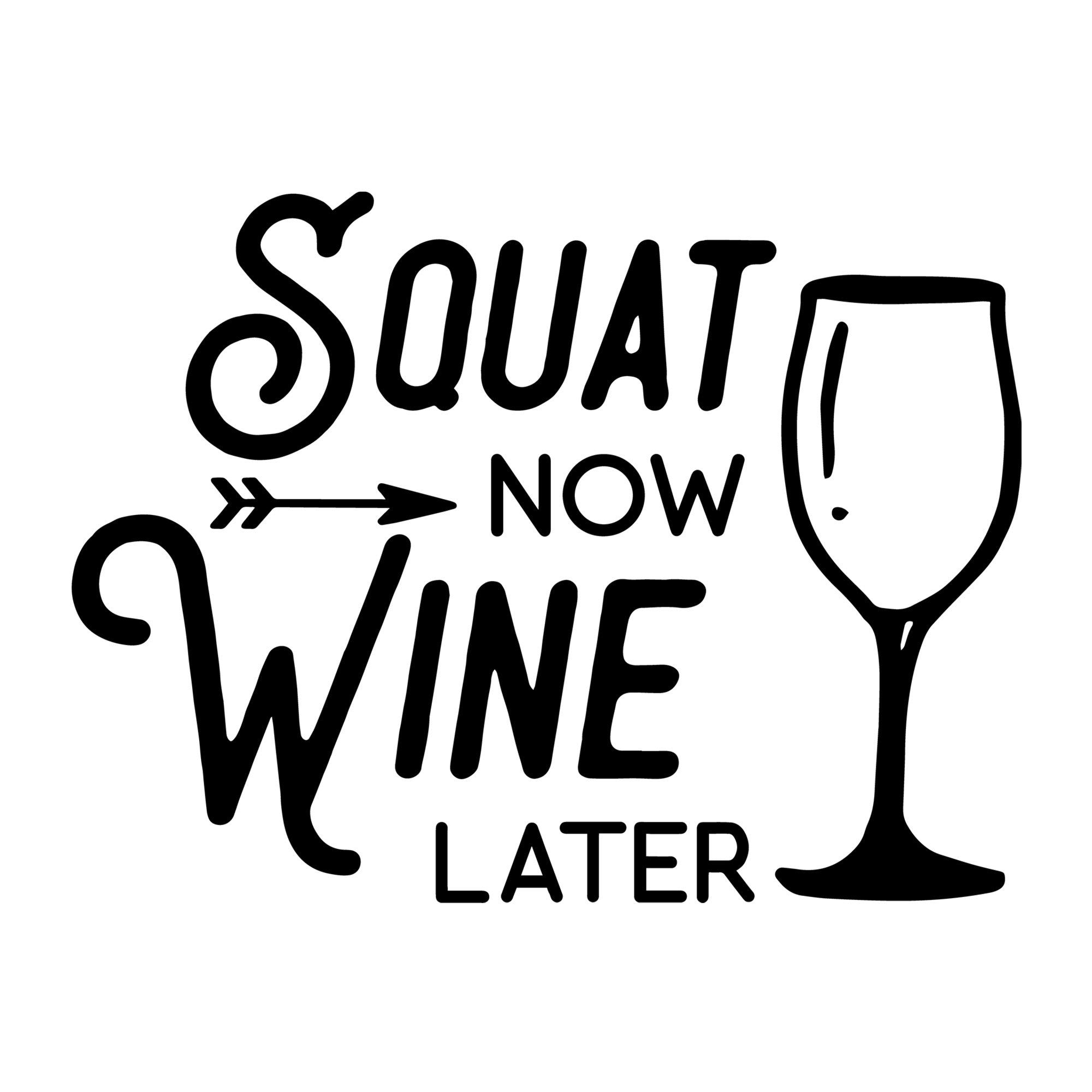 Squat Now Wine Later SVG