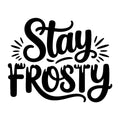 Stay Frosty SVG