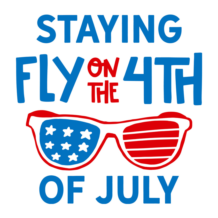Staying Fly for the 4th of July SVG for Cricut, Silhouette, laser cutting, vinyl, sublimation, 4th of July shirts, patriotic signs, decals, mugs, and DIY craft projects.