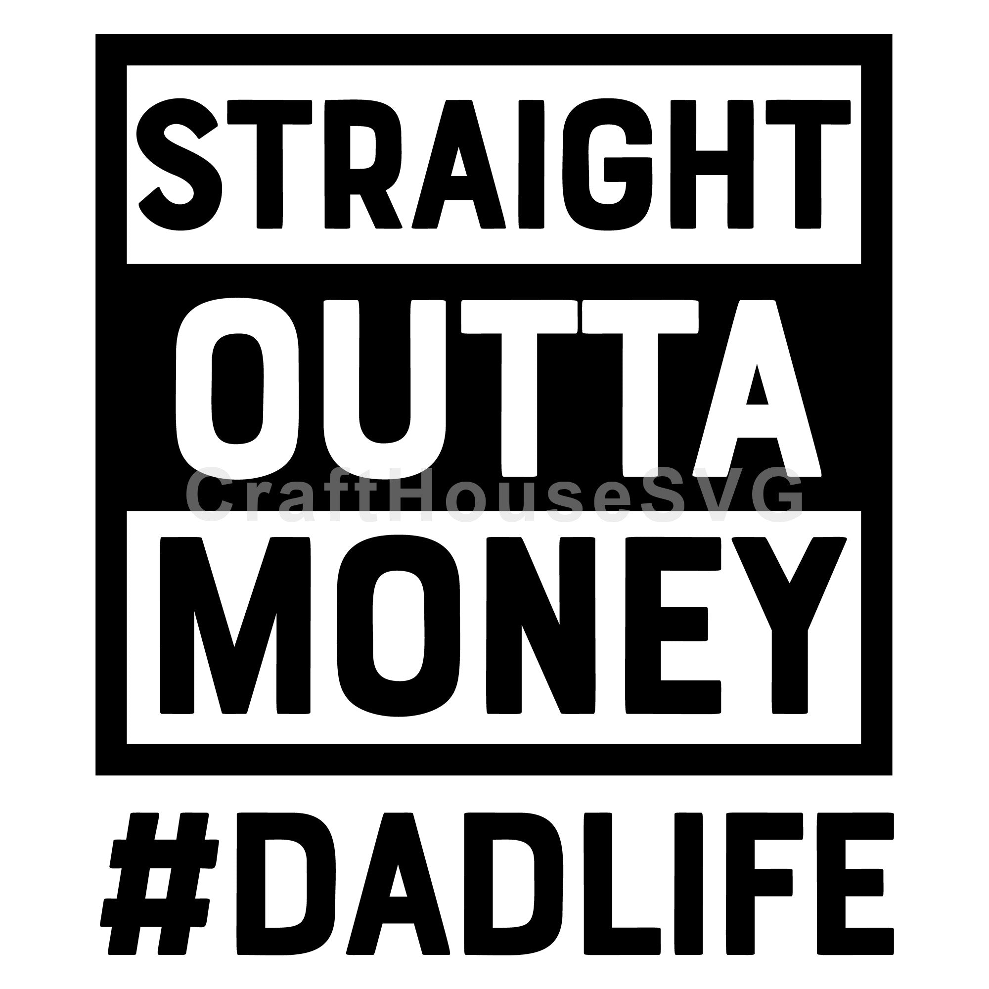 Straight Outta Money Dad Life SVG