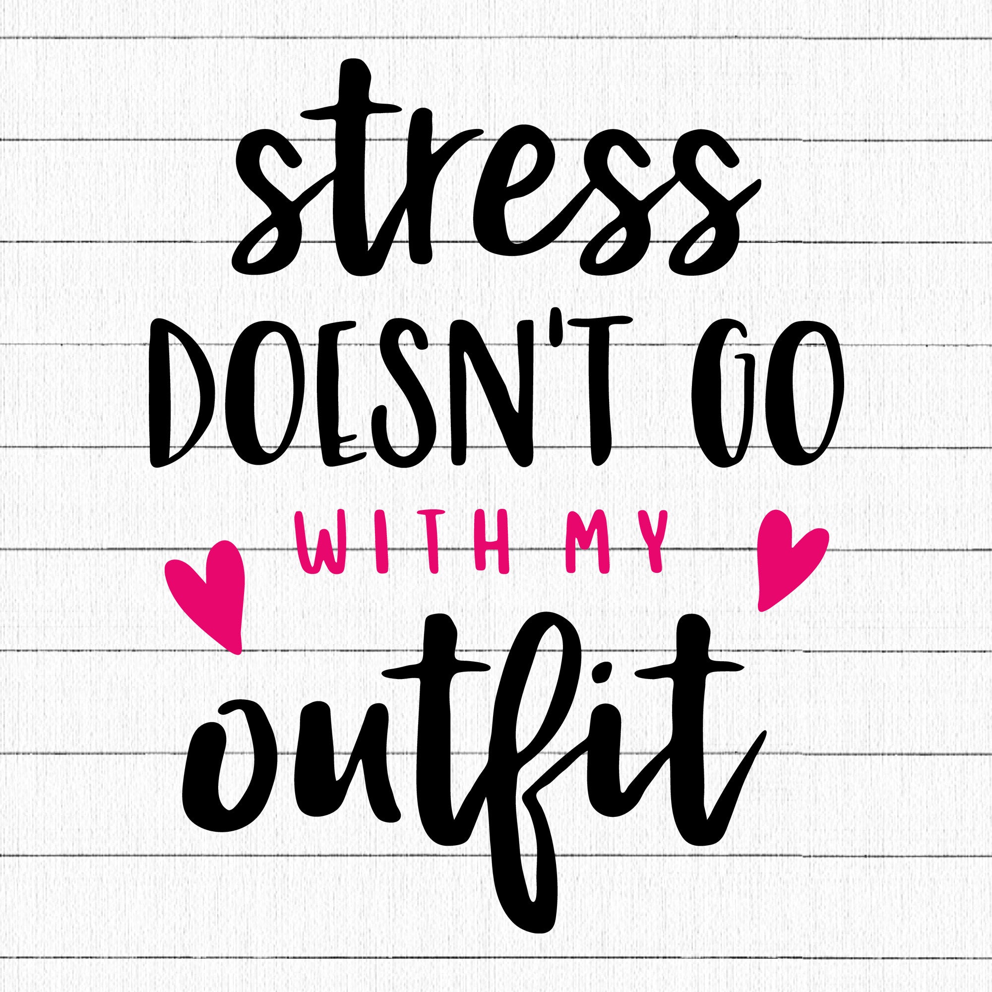 Stress doesnt go with my outfit SVG | M34F13