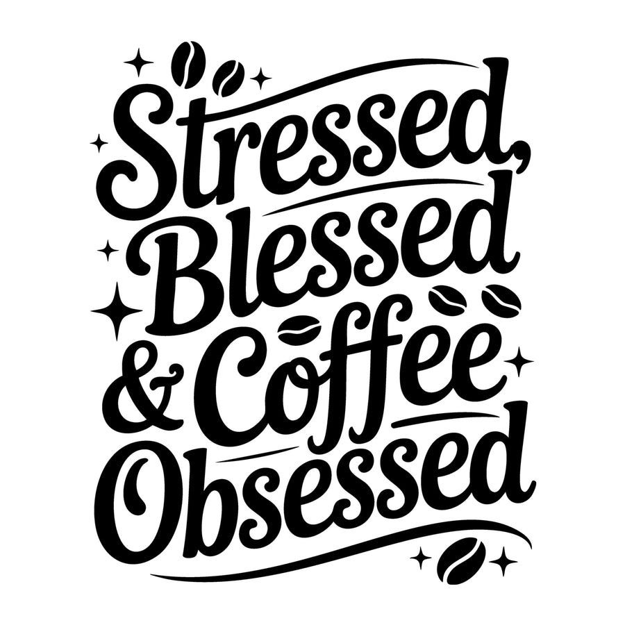 Stressed Blessed and Coffee Obsessed SVG