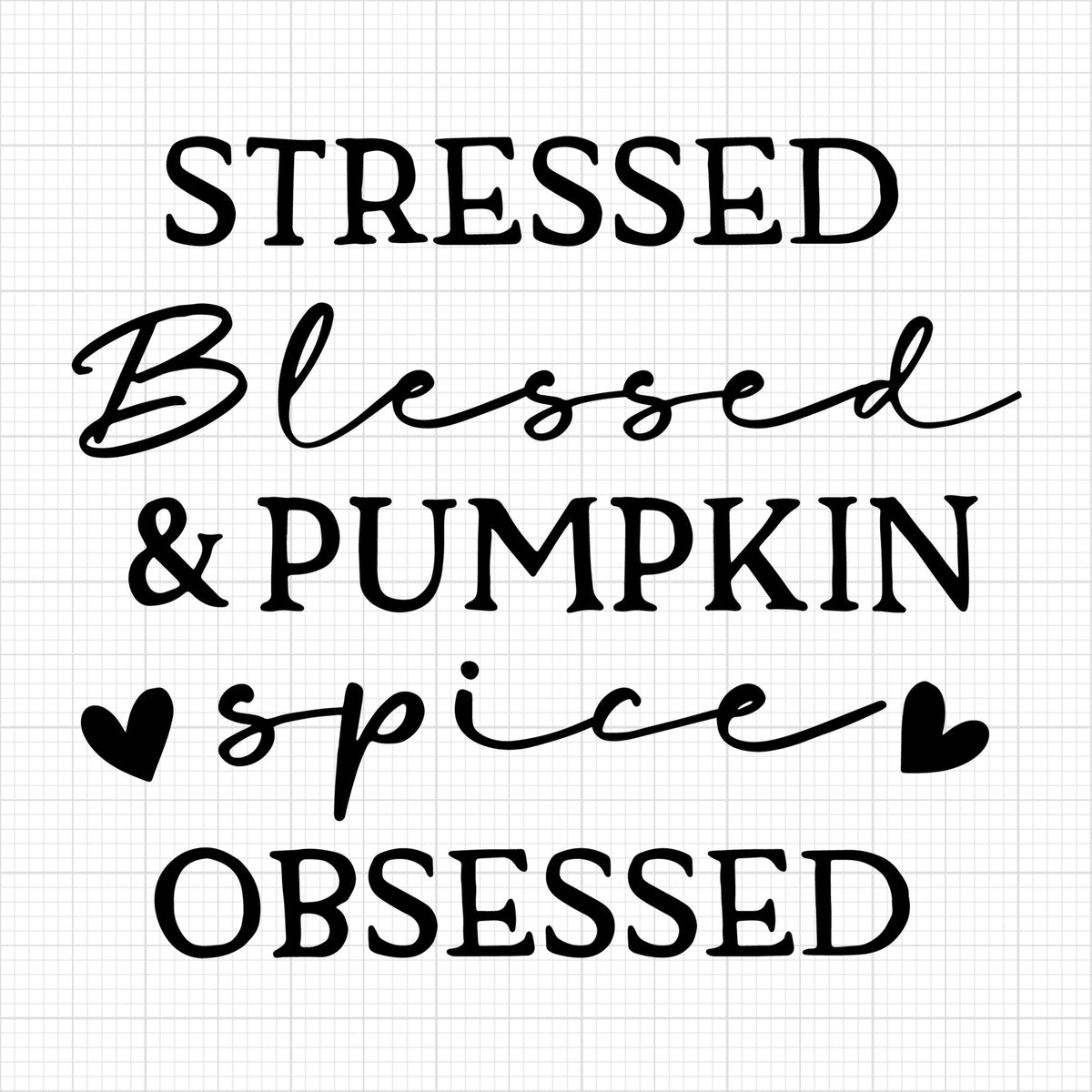 Stressed blessed and pumpkin spice obsessed