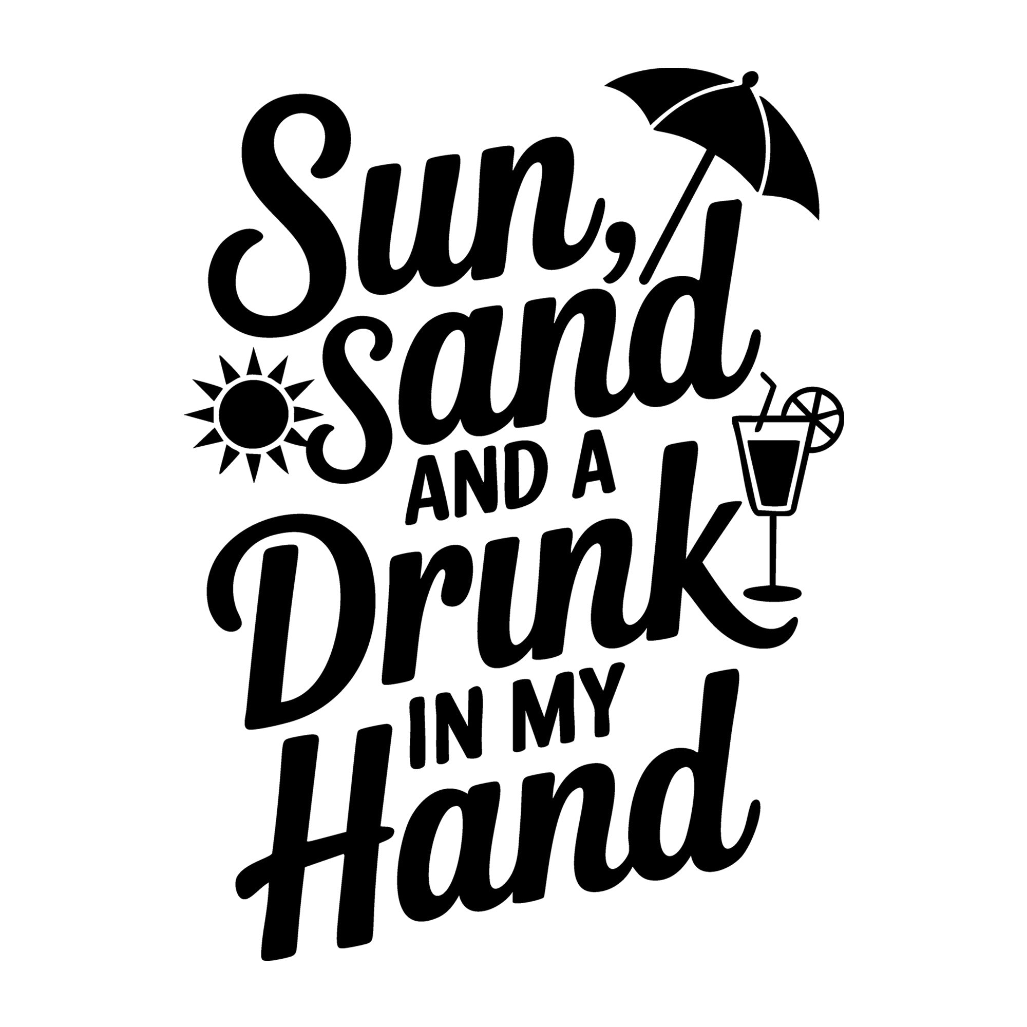 Sun Sand and a Drink in My Hand SVG