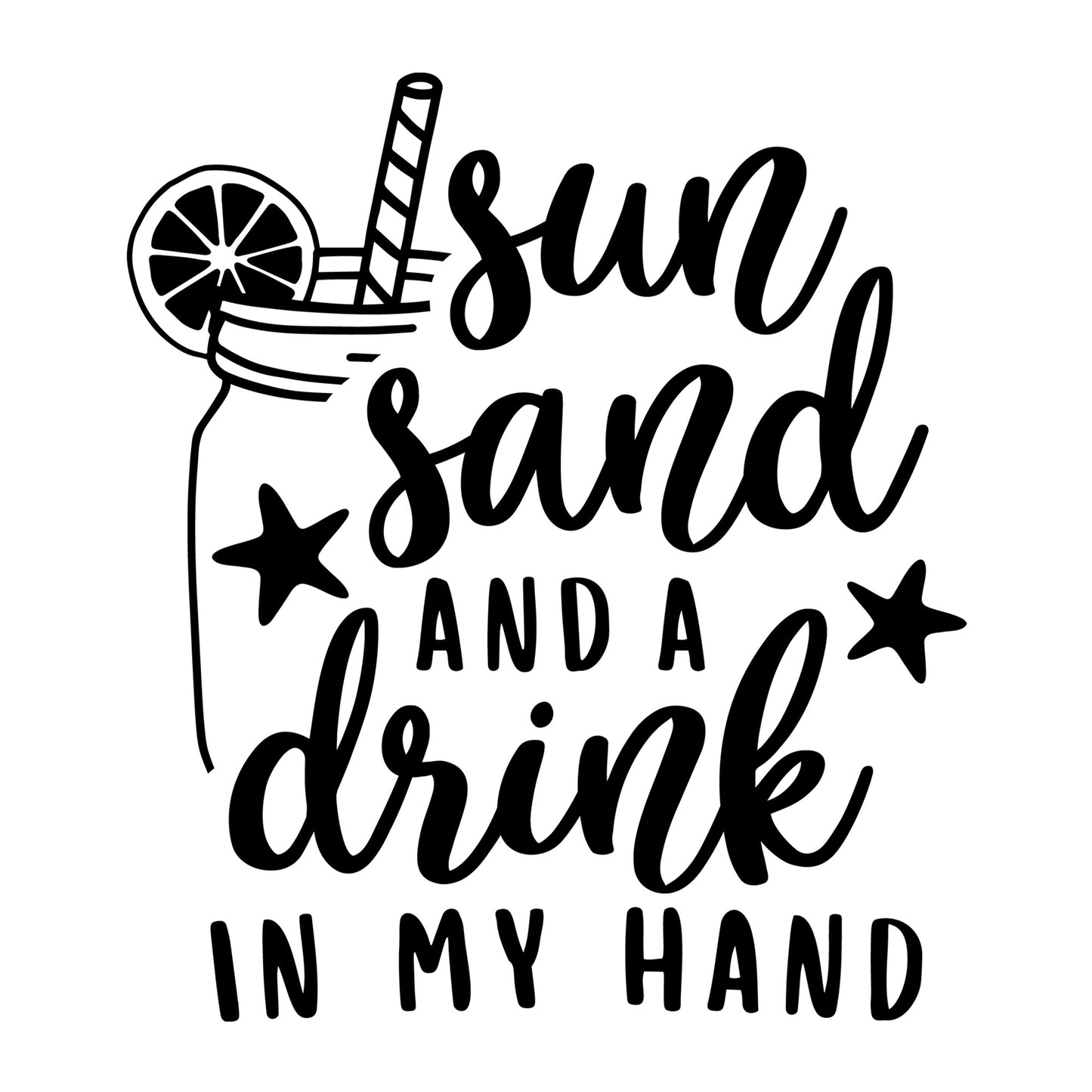 Sun sand and a drink in my hand SVG