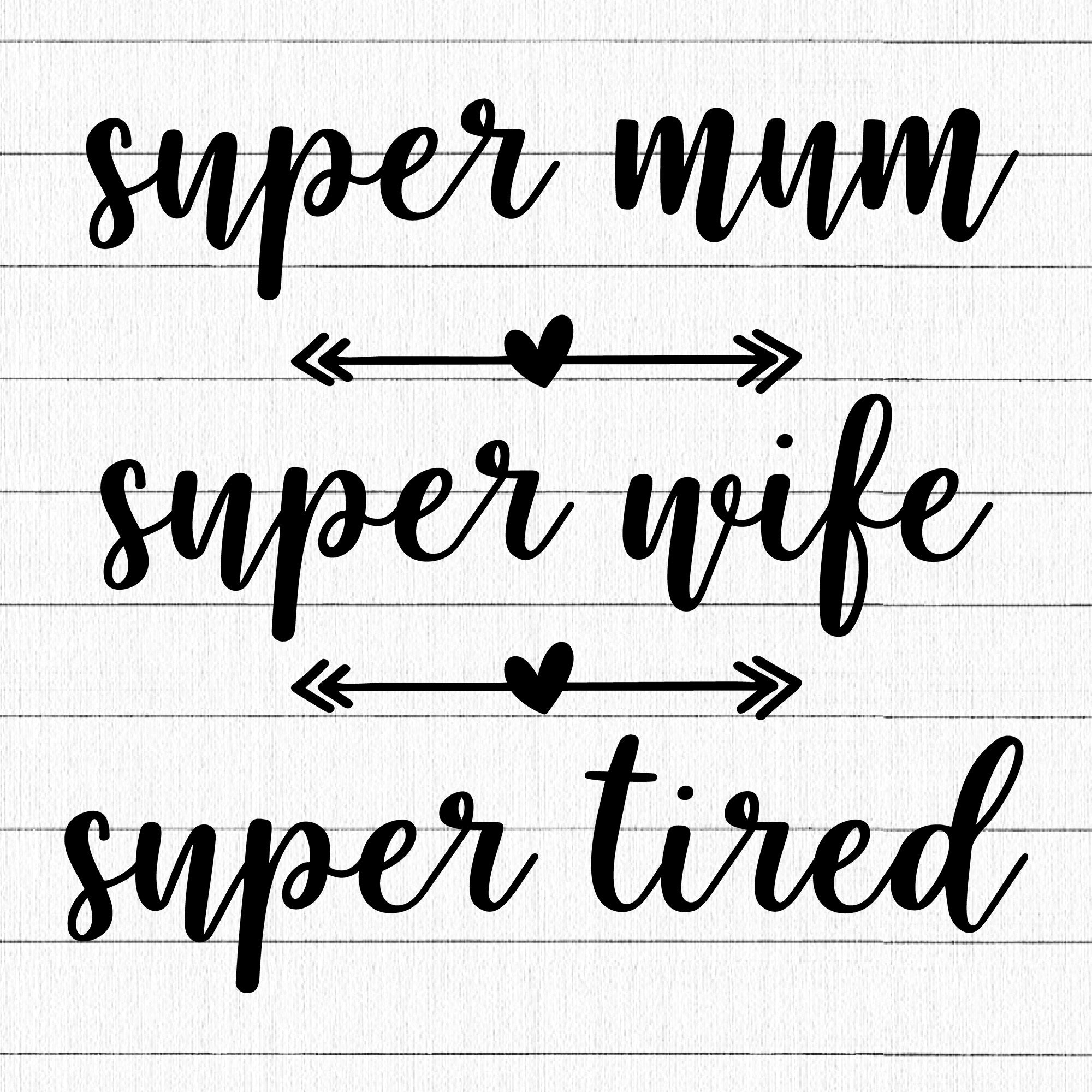 Super Mum Super Wife Super Tired SVG | M23F29