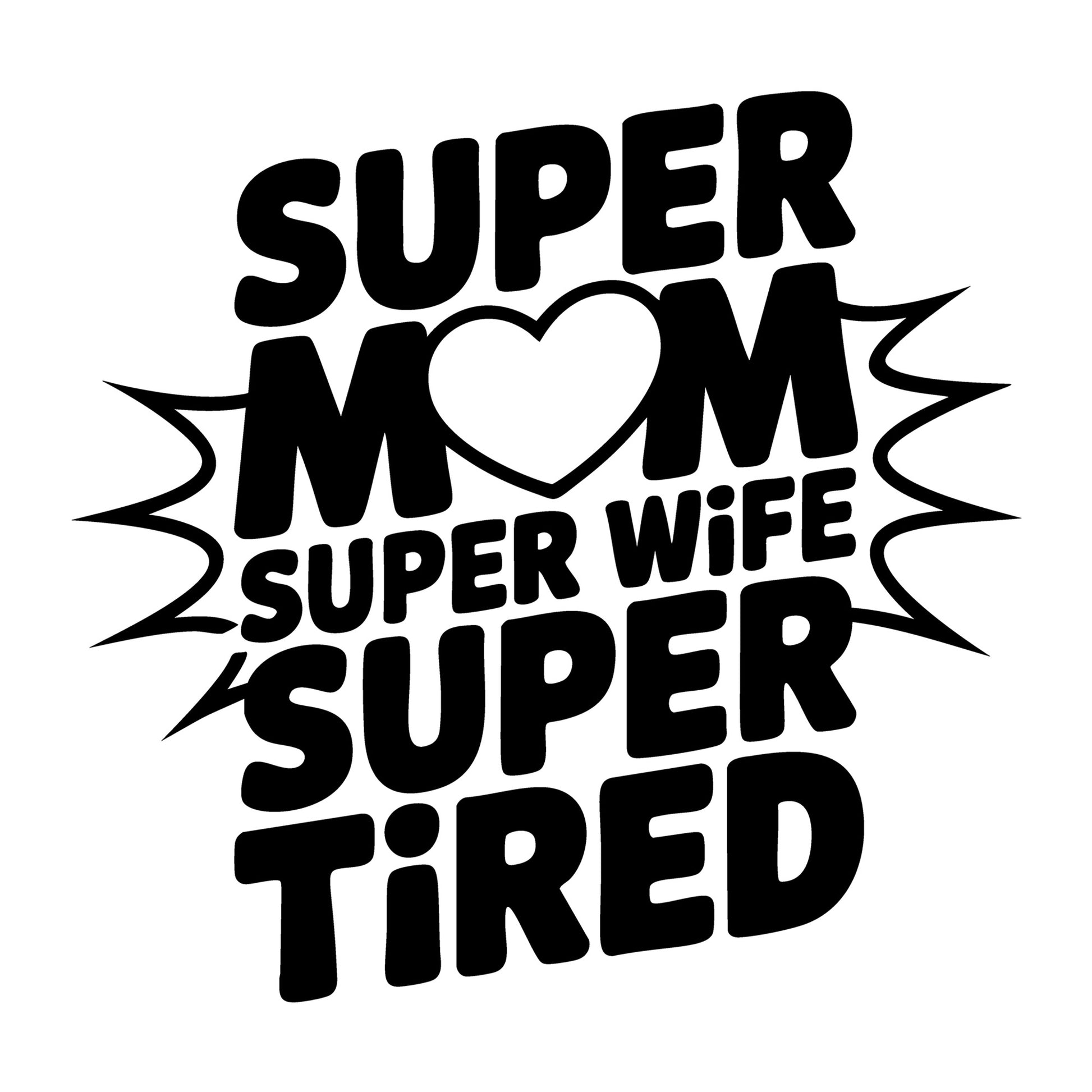 Super Mom Super Wife Super Tired SVG