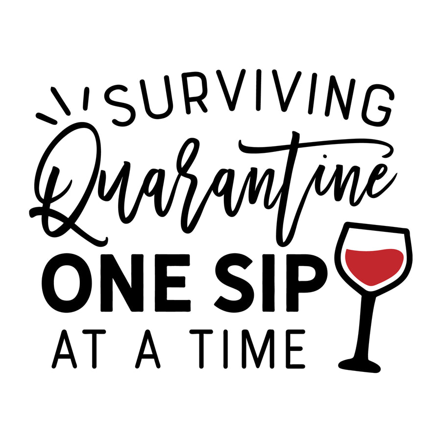 Surviving Quarantine One Sip at a Time Wine SVG design for Cricut, Silhouette, laser cutting, vinyl, sublimation, shirts, decals, mugs, and DIY craft projects.