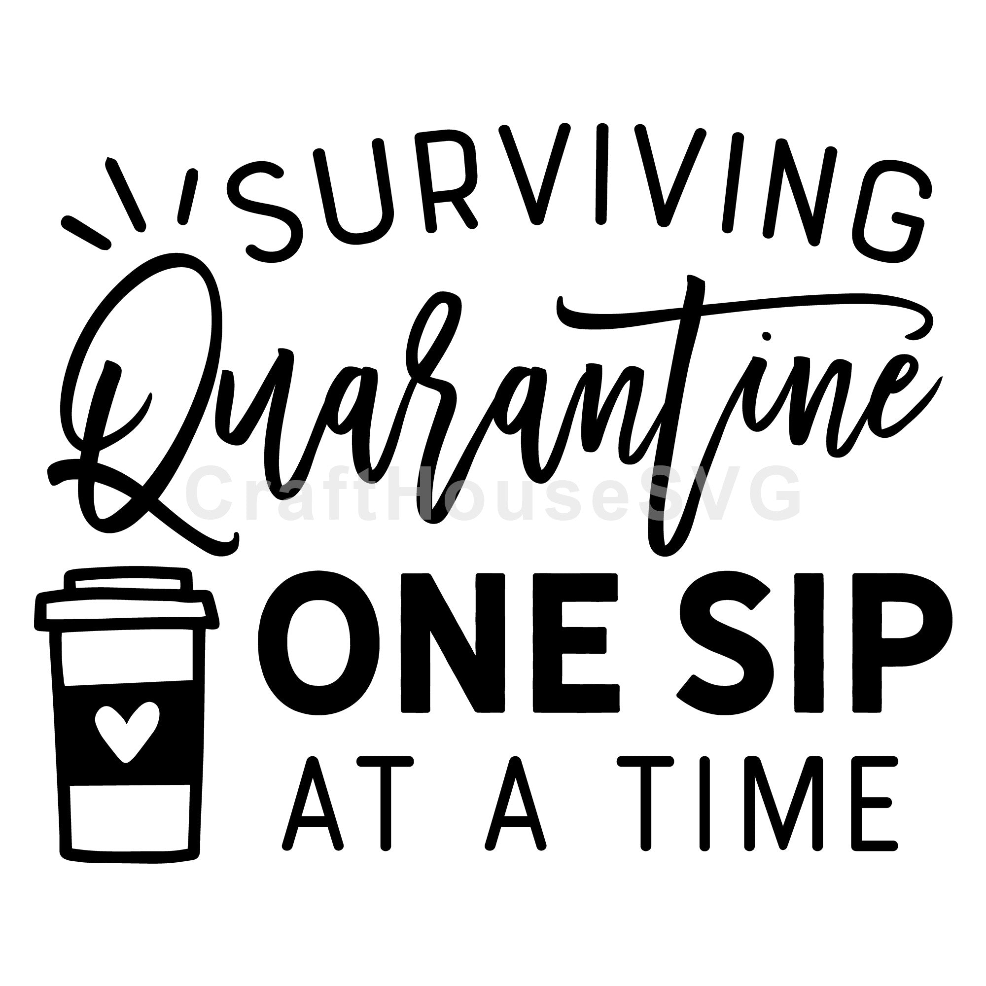 Surviving quarantine one sip at a time coffee SVG