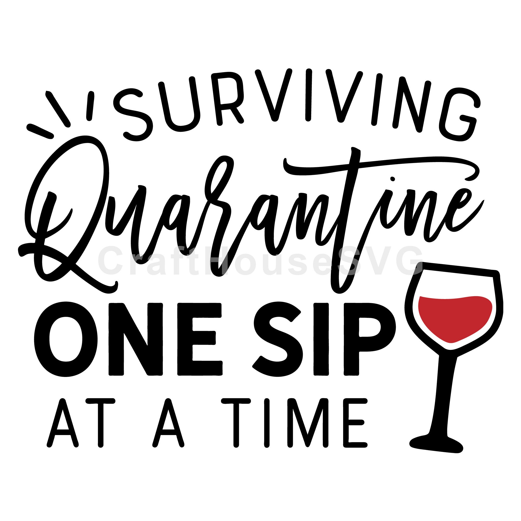 Surviving quarantine one sip at a time wine SVG