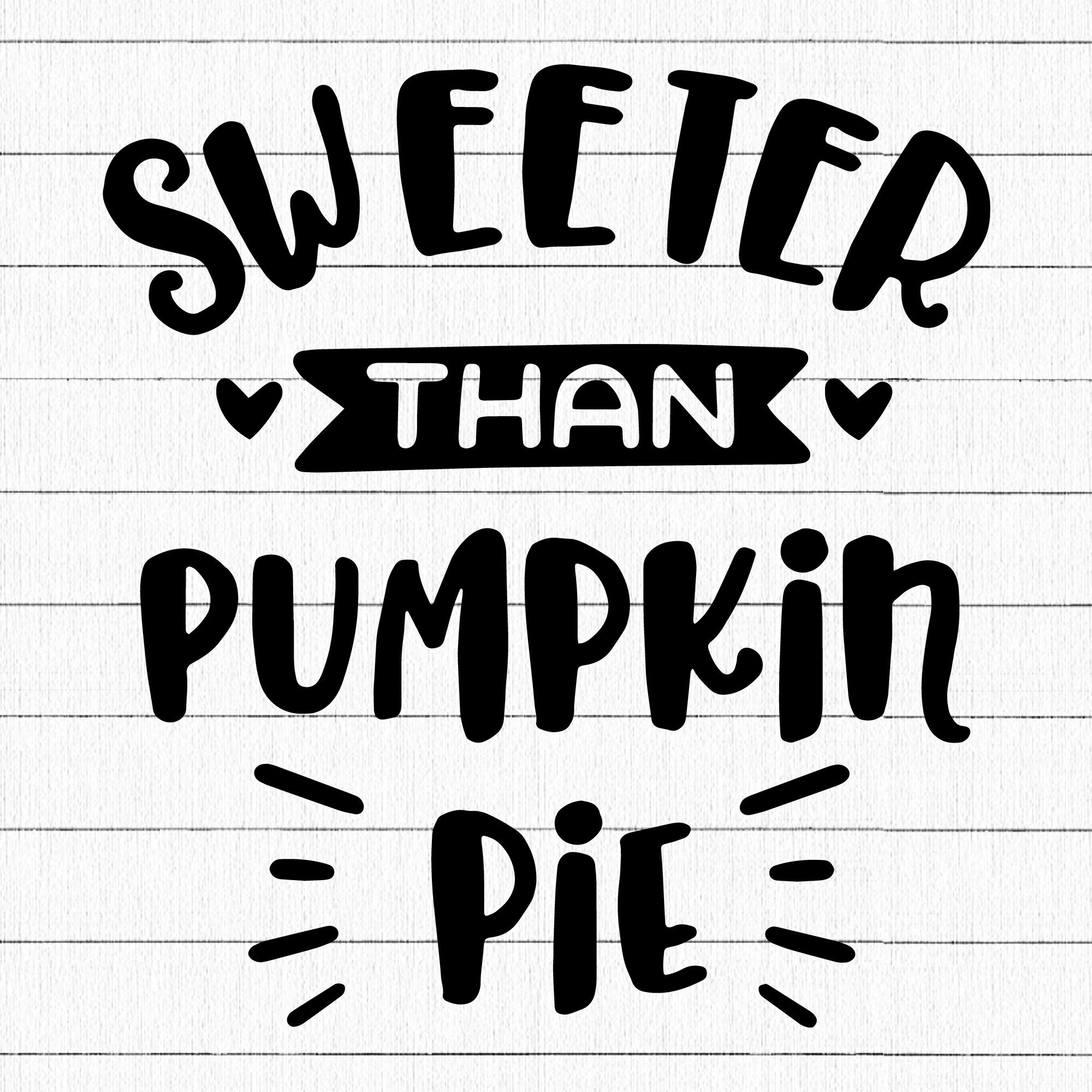 Sweeter than pumpkin pie SVG | M38F8