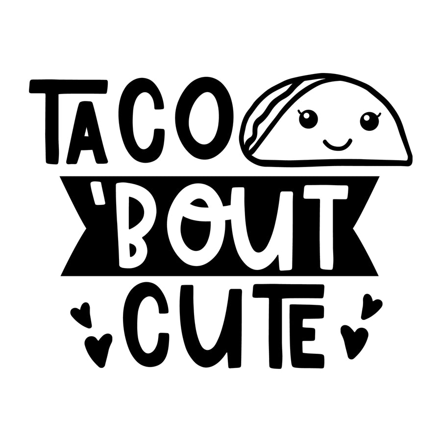 Taco 'Bout Cute SVG for Cricut, Silhouette, laser cutting, vinyl, sublimation, baby onesies, baby shirts, decals, and DIY craft projects.