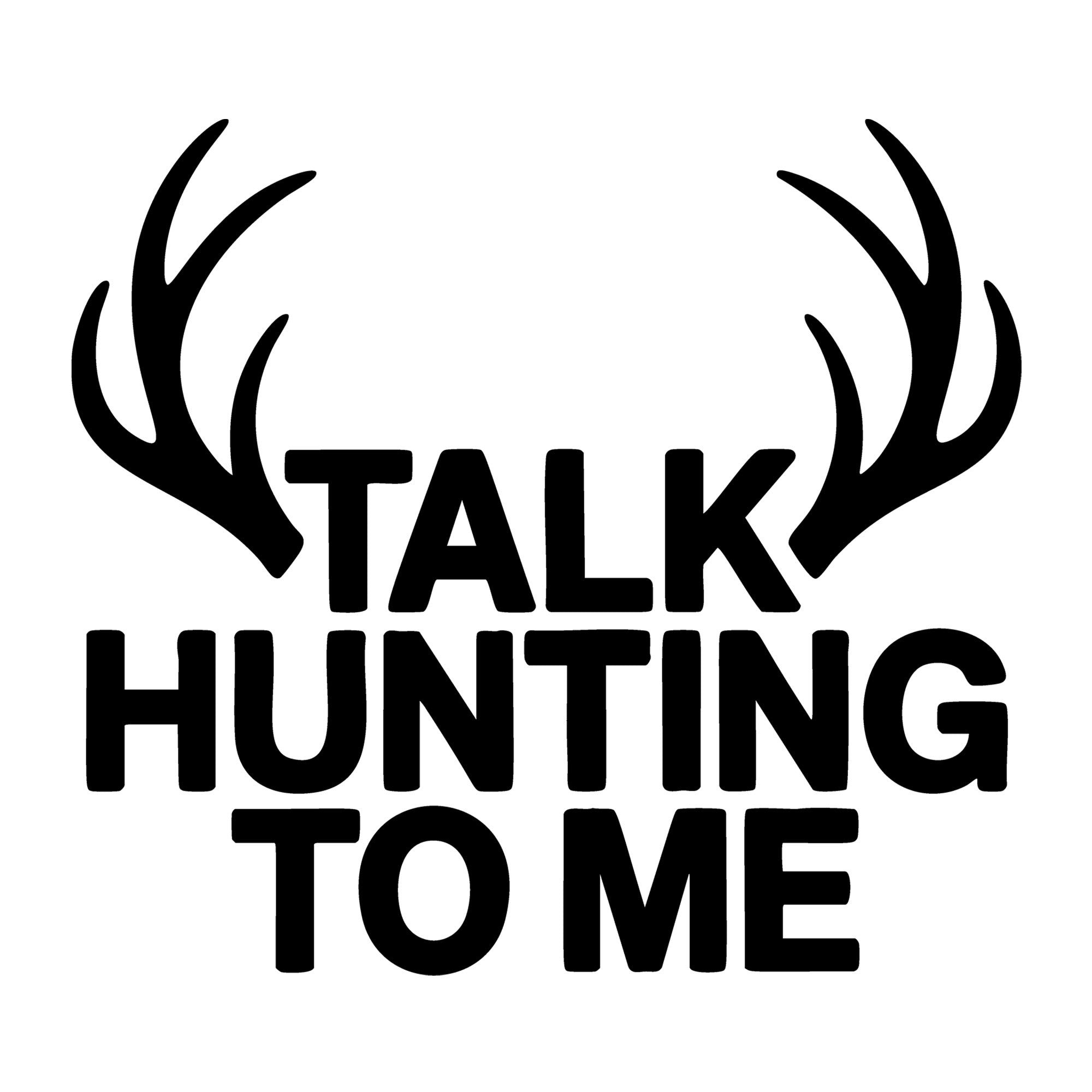Talk Hunting to Me SVG